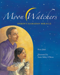 Title: Moon Watchers: Shirin's Ramadan Miracle, Author: Reza Jalali