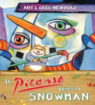 Title: If Picasso Painted a Snowman, Author: Amy Newbold
