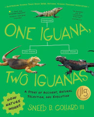 Title: One Iguana, Two Iguanas: A Story of Accident, Natural Selection, and Evolution, Author: Sneed B. Collard III