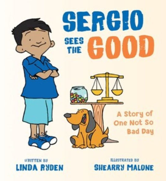 Sergio Sees the Good: The Story of a Not So Bad Day