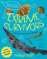 Title: Extreme Survivors: Animals That Time Forgot, Author: Kimberly Ridley