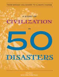 Title: A Story of Civilization in 50 Disasters: From the Minoan Volcano to Climate Change, Author: Gale Eaton