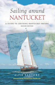 Title: Sailing Around Nantucket: A Guide to Cruising Nantucket Waters, Author: Alfie Sanford