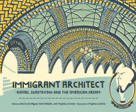 Immigrant Architect: Rafael Guastavino and the American Dream