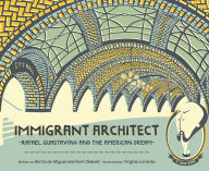 Title: Immigrant Architect: Rafael Guastavino and the American Dream (The History Makers Series), Author: Berta de Miguel