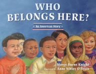 Title: Who Belongs Here?: An American Story, Author: Margy Burns Knight