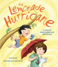 Title: The Lemonade Hurricane: A Story of Mindfulness and Meditation, Author: Licia Morelli