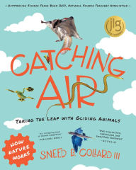 Title: Catching Air: Taking the Leap with Gliding Animals, Author: Sneed B. Collard III