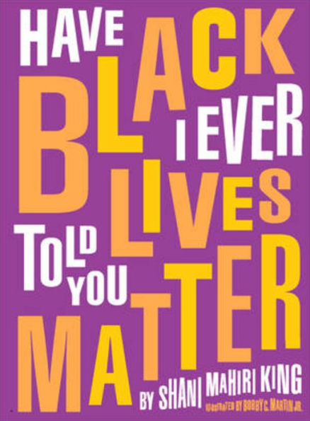 Have I Ever Told You Black Lives Matter