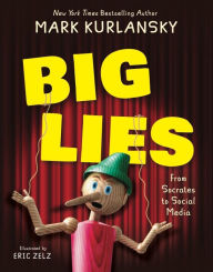 Read books online for free without download BIG LIES: from Socrates to Social Media by Mark Kurlansky, Eric Zelz, Mark Kurlansky, Eric Zelz 9780884489122 CHM FB2 PDB in English