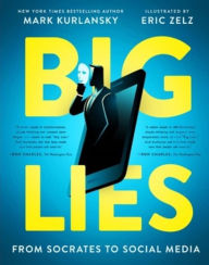Title: BIG LIES: from Socrates to Social Media, Author: Mark Kurlansky