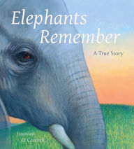 Title: Elephants Remember: A True Story, Author: Jennifer O'Connell