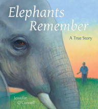 Title: Elephants Remember: A True Story, Author: Jennifer O'Connell