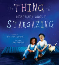 Title: The Thing to Remember about Stargazing, Author: Matt Forrest Esenwine