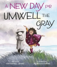 Title: A New Day for Umwell the Gray, Author: Nathaniel Jenks