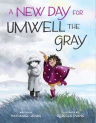 Title: A New Day for Umwell the Gray, Author: Nathaniel Jenks