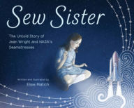 Downloading books to iphone 4 Sew Sister: The Untold Story of Jean Wright and NASA's Seamstresses by Elise Matich MOBI 9780884489825