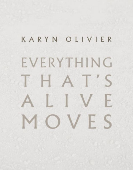 Karyn Olivier: Everything That's Alive Moves