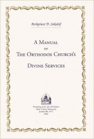 Title: A Manual of the Orthodox Church's Divine Services, Author: Dmitry Sokolof