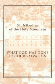 Title: What God Has Done for Our Salvation, Author: Nikodim Hagiorites