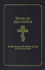 Title: Book of Akathists Volume II: To Our Saviour, the Holy Spirit, the Mother of God, and Various Saints, Author: Isaac Lambertson