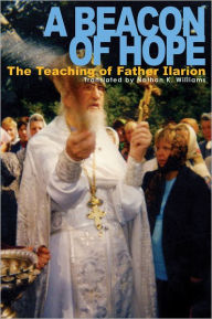 Title: A Beacon of Hope: The Teaching of Father Ilarion, Author: Natalia Mikhailovna Kopyttseva