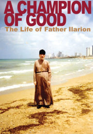 Title: A Champion of Good: The Life of Father Ilarion, Author: Natalia Mikhailovna Kopyttseva