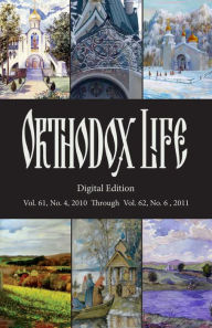 Title: Orthodox Life: Digital Edition: Vol.61, No. 4, 2010 Through Vol. 62, No. 6, 2011, Author: Archpriest Gregory Naumenko