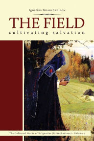 Title: The Field: Cultivating Salvation, Author: Ignatius Brianchaninov