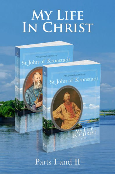 My Life in Christ: The Spiritual Journals of St John of Kronstadt