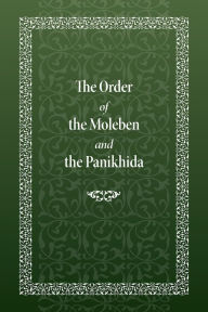Title: The Order of the Moleben and the Panikhida, Author: Holy Trinity Monastery