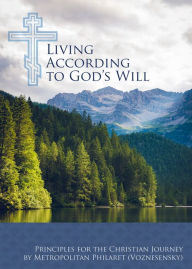 Title: Living According to God's Will: Principles for the Christian Journey, Author: Philaret (Voznesensky)