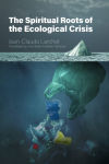 Alternative view 1 of The Spiritual Roots of the Ecological Crisis