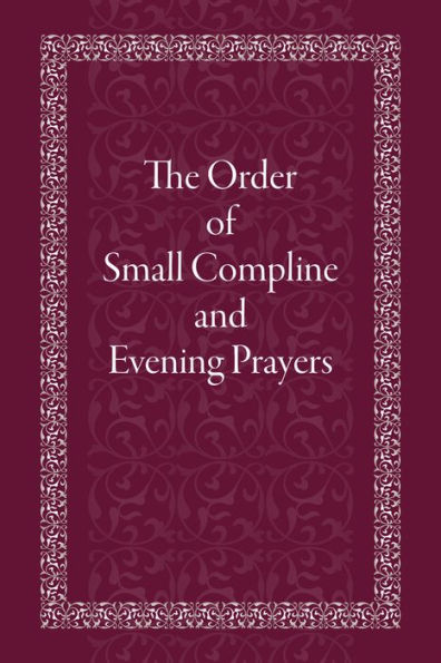 The Order of Small Compline and Evening Prayers