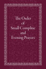 The Order of Small Compline and Evening Prayers