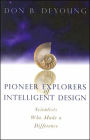 Pioneer Explorers of Intelligent Design: Scientists Who Made a Difference