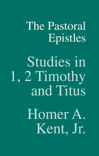 The Pastoral Epistles: Studies in 1 and 2 Timothy and Titus