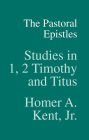 The Pastoral Epistles: Studies in 1 and 2 Timothy and Titus