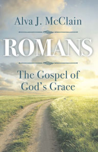 Title: ROMANS THE GOSPEL OF GODS GRACE, Author: A. J. MCCLAIN