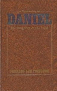 Title: A Commentary on Daniel: The Kingdom of the Lord, Author: Charles Feinberg