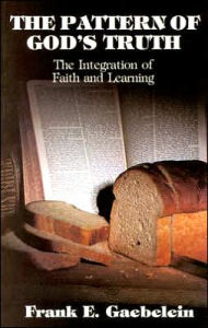 Title: Pattern of God's Truth: Problems of Integration in Christian Education, Author: Frank E. Gaebelein