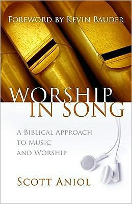 Worship in Song: A Biblical Approach to Music and Worship