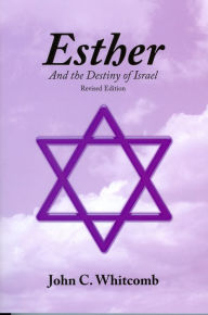 Title: Esther and the Destiny of Israel, Author: John C. Whitcomb