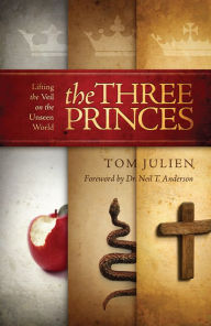 Title: The Three Princes: Lifting the Veil on the Unseen World, Author: Tom Julien