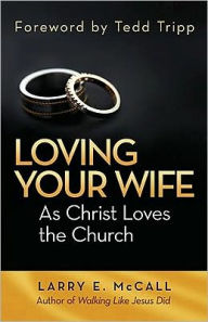 Title: Loving Your Wife as Christ Loves the Church, Author: Larry E. McCall