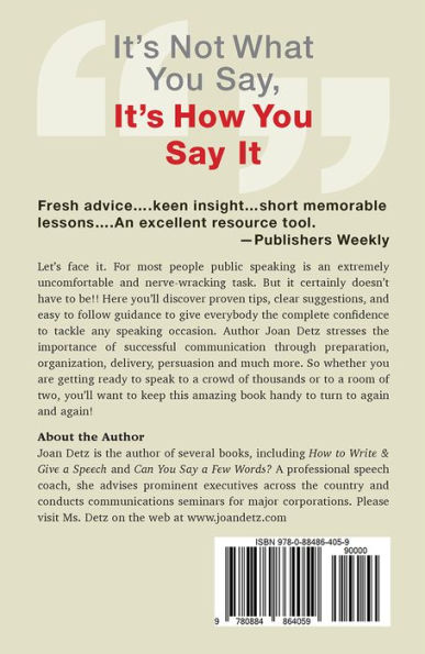 It's Not What You Say, It's How You Say It: Ready-to-Use Advice for Presentations, Speeches and Other Speaking Occasions, Large and Small