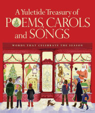 Title: A Yuletide Treasury of Poems, Carols and Songs: Words that Celebrate the Season, Author: Sarah Anne Stuart