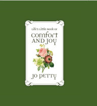 Title: Life's Little Book of Comfort and Joy, Author: Jo Petty