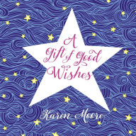 Title: A Gift of Good Wishes, Author: Karen Moore