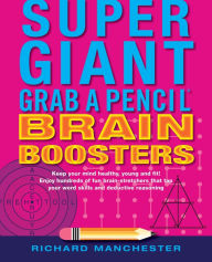 Title: Super Giant Grab A Pencil Book of Brain Boosters, Author: Richard Manchester
